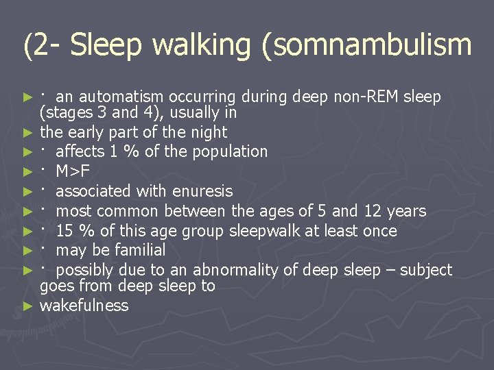 (2 - Sleep walking (somnambulism · an automatism occurring during deep non-REM sleep (stages