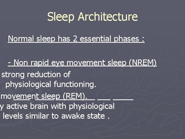 Sleep Architecture Normal sleep has 2 essential phases : - Non rapid eye movement