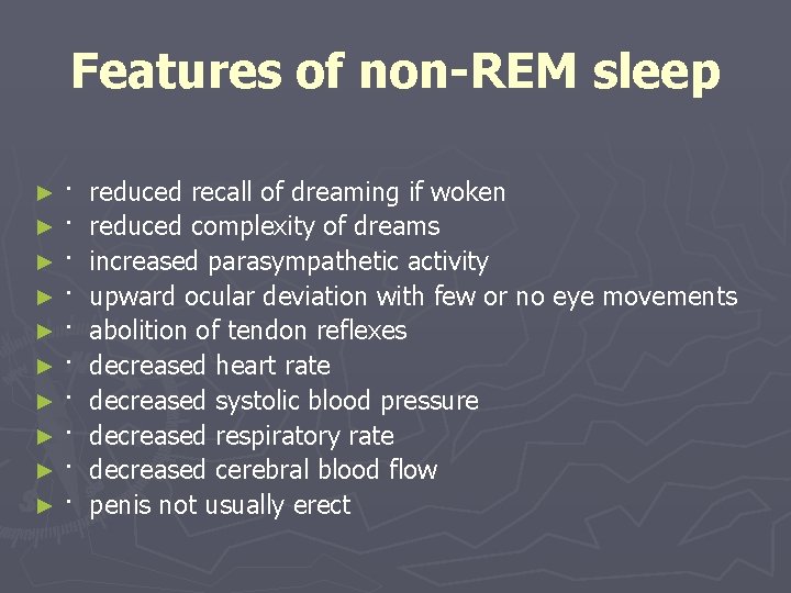 Features of non-REM sleep · ►· ►· ► reduced recall of dreaming if woken