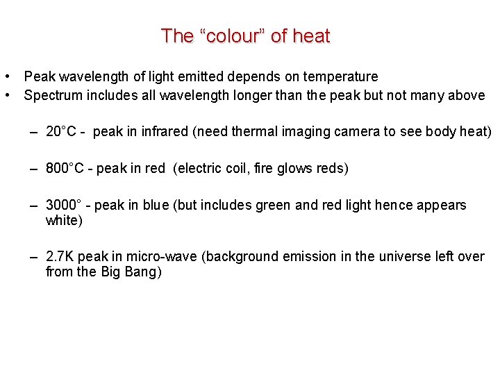 The “colour” of heat • Peak wavelength of light emitted depends on temperature •