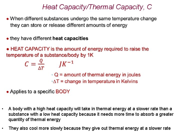 Heat Capacity/Thermal Capacity, C • A body with a high heat capacity will take