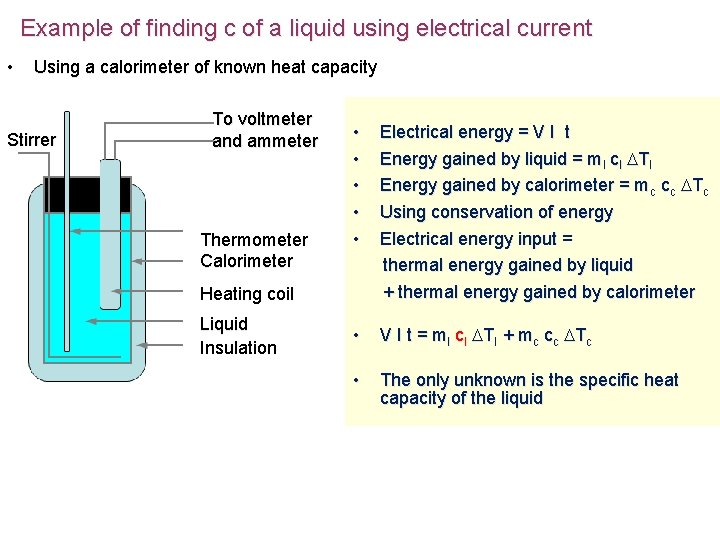 Example of finding c of a liquid using electrical current • Using a calorimeter