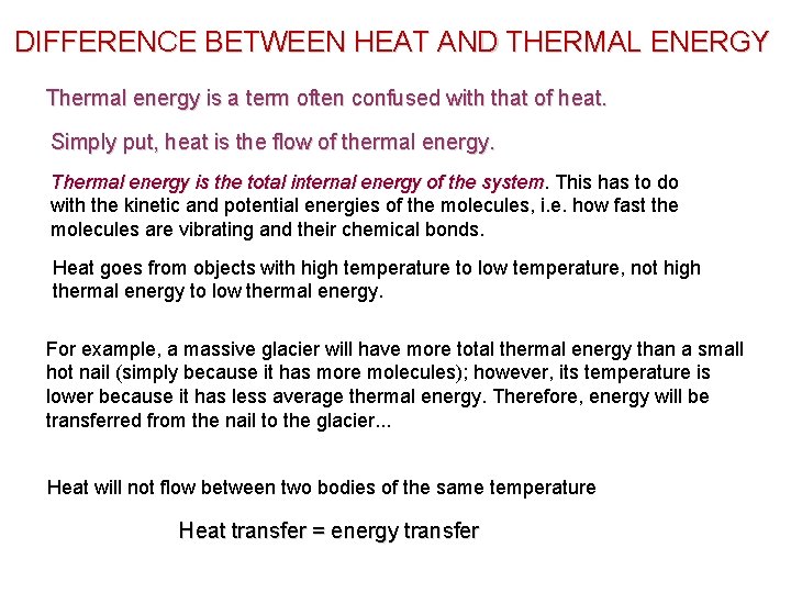 DIFFERENCE BETWEEN HEAT AND THERMAL ENERGY Thermal energy is a term often confused with