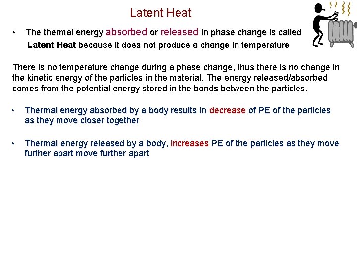 Latent Heat • The thermal energy absorbed or released in phase change is called