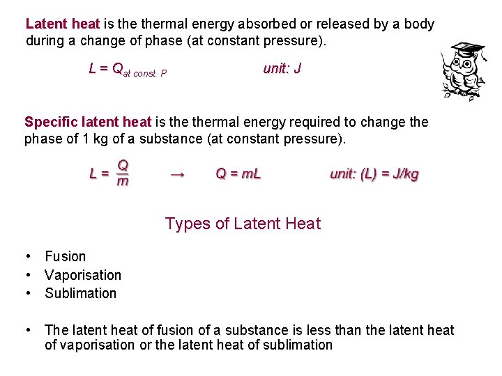 Latent heat is thermal energy absorbed or released by a body during a change