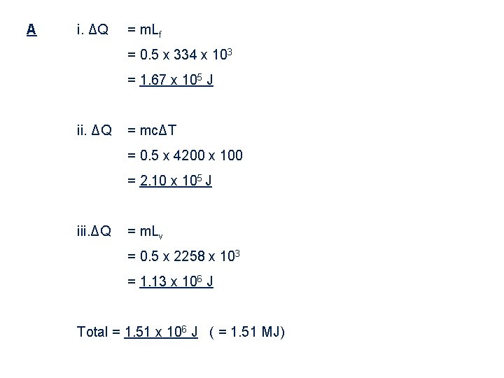 A i. ΔQ = m. Lf = 0. 5 x 334 x 103 =