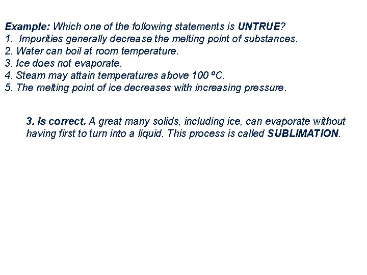 Example: Which one of the following statements is UNTRUE? 1. Impurities generally decrease the