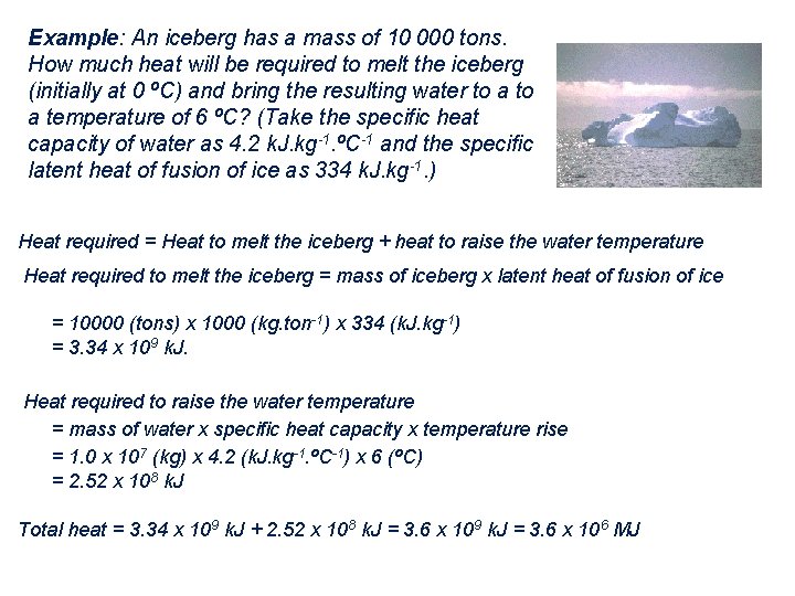 Example: An iceberg has a mass of 10 000 tons. How much heat will