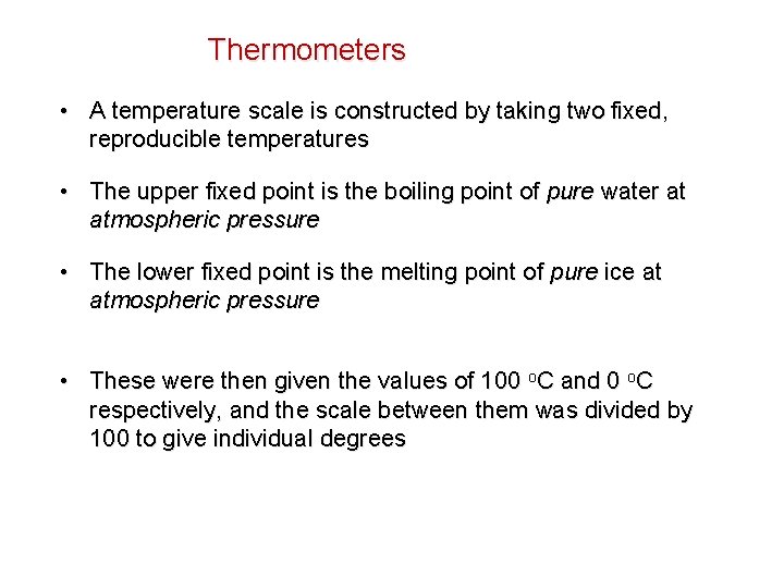 Thermometers • A temperature scale is constructed by taking two fixed, reproducible temperatures •