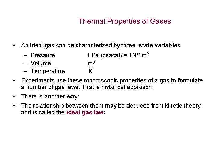 Thermal Properties of Gases • An ideal gas can be characterized by three state