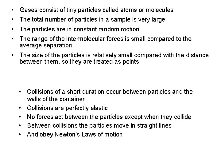  • Gases consist of tiny particles called atoms or molecules • The total