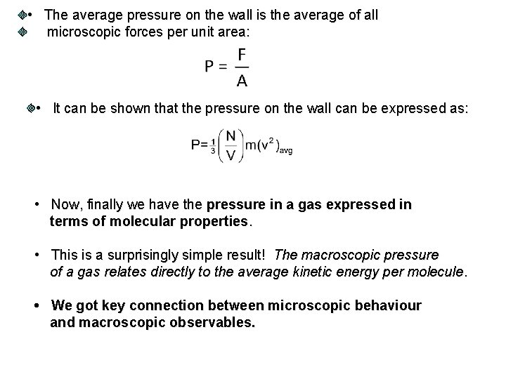  • The average pressure on the wall is the average of all microscopic