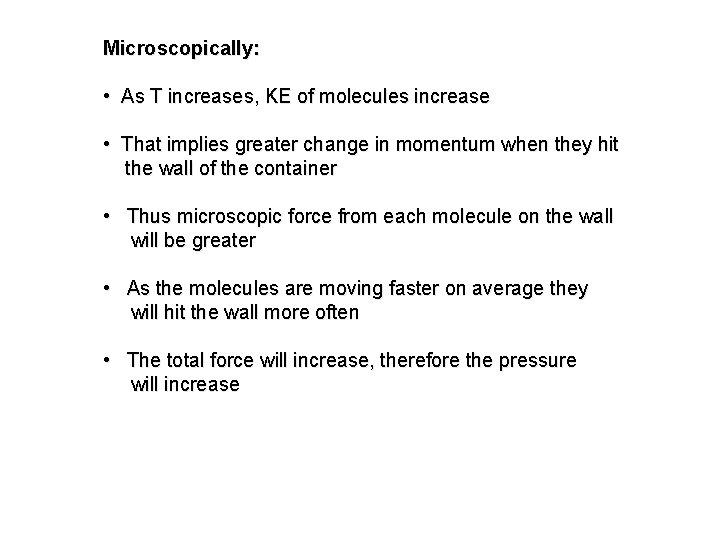 Microscopically: • As T increases, KE of molecules increase • That implies greater change