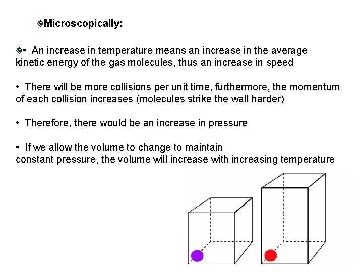 Microscopically: • An increase in temperature means an increase in the average kinetic energy