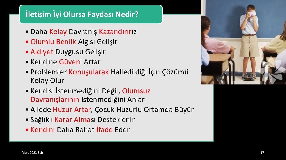 İletişim İyi Olursa Faydası Nedir? • Daha Kolay Davranış Kazandırırız • Olumlu Benlik Algısı