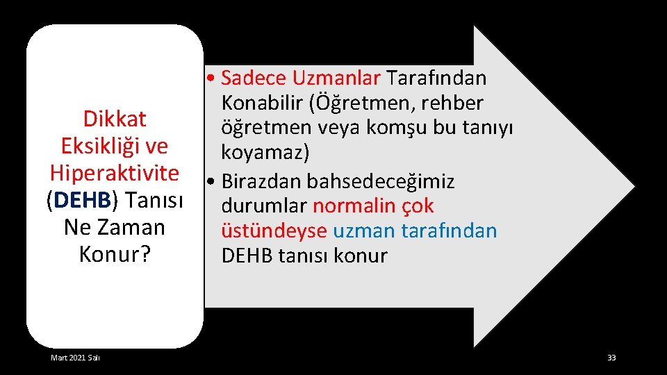  • Sadece Uzmanlar Tarafından Konabilir (Öğretmen, rehber Dikkat öğretmen veya komşu bu tanıyı