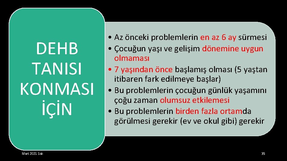 DEHB TANISI KONMASI İÇİN Mart 2021 Salı • Az önceki problemlerin en az 6