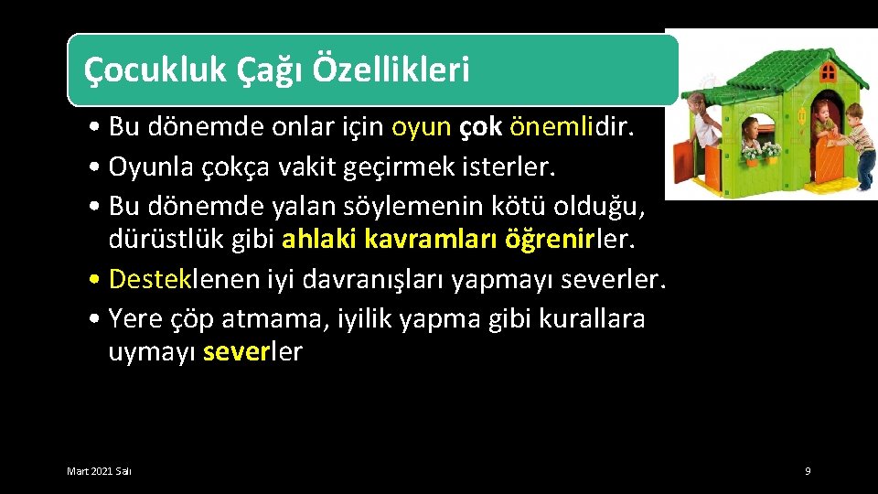 Çocukluk Çağı Özellikleri • Bu dönemde onlar için oyun çok önemlidir. • Oyunla çokça