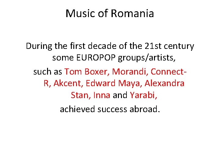 Music of Romania During the first decade of the 21 st century some EUROPOP