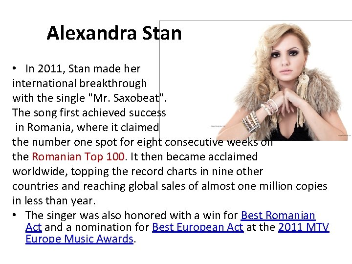 Alexandra Stan • In 2011, Stan made her international breakthrough with the single "Mr.