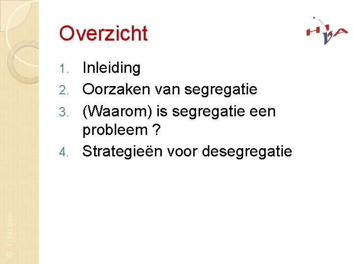 Overzicht Inleiding 2. Oorzaken van segregatie 3. (Waarom) is segregatie een probleem ? 4.