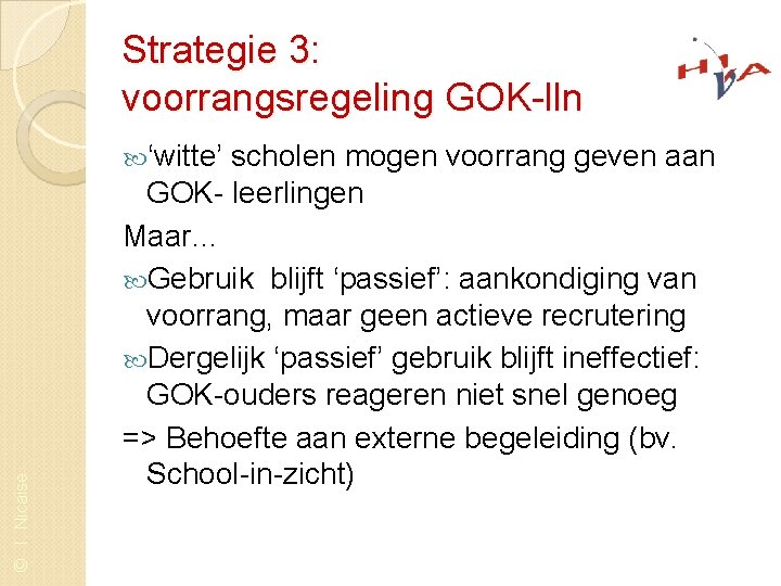 Strategie 3: voorrangsregeling GOK-lln © I. Nicaise ‘witte’ scholen mogen voorrang geven aan GOK-