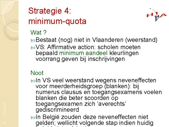 Strategie 4: minimum-quota © I. Nicaise Wat ? Bestaat (nog) niet in Vlaanderen (weerstand)