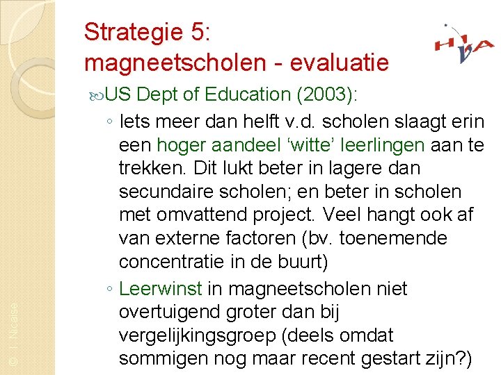 Strategie 5: magneetscholen - evaluatie © I. Nicaise US Dept of Education (2003): ◦