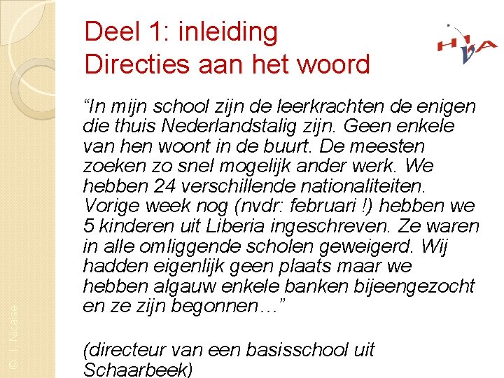 © I. Nicaise Deel 1: inleiding Directies aan het woord “In mijn school zijn