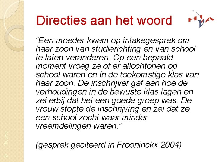 Directies aan het woord © I. Nicaise “Een moeder kwam op intakegesprek om haar