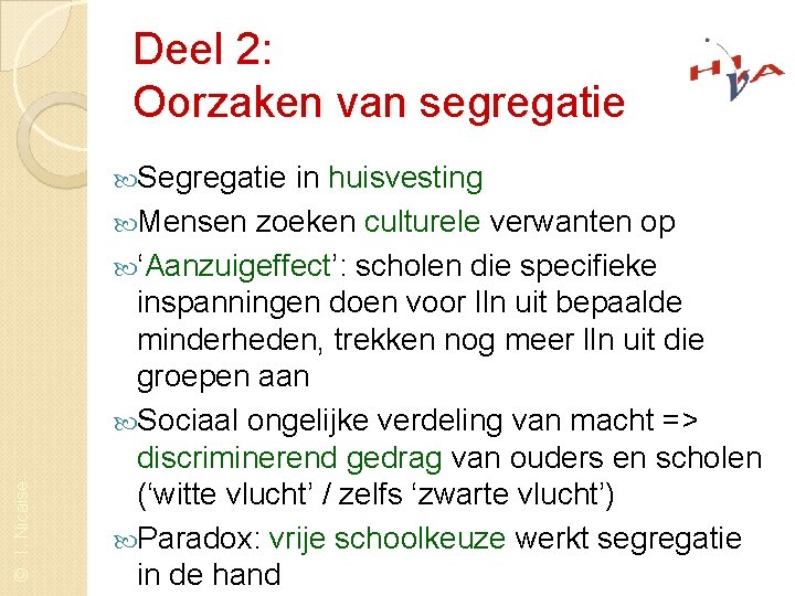 Deel 2: Oorzaken van segregatie © I. Nicaise Segregatie in huisvesting Mensen zoeken culturele