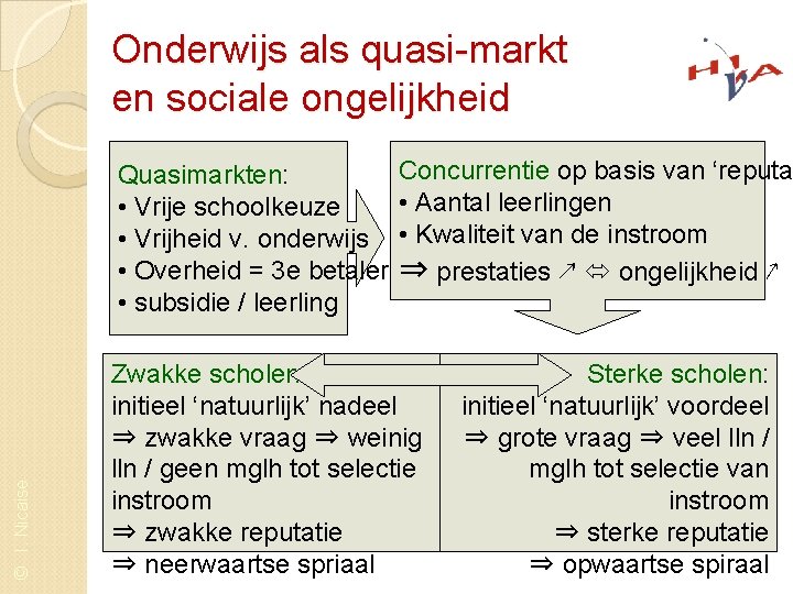 Onderwijs als quasi-markt en sociale ongelijkheid © I. Nicaise Quasimarkten: • Vrije schoolkeuze •