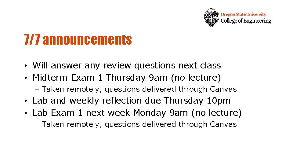 7/7 announcements • Will answer any review questions next class • Midterm Exam 1