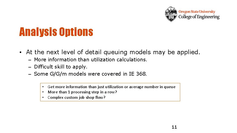 Analysis Options • At the next level of detail queuing models may be applied.