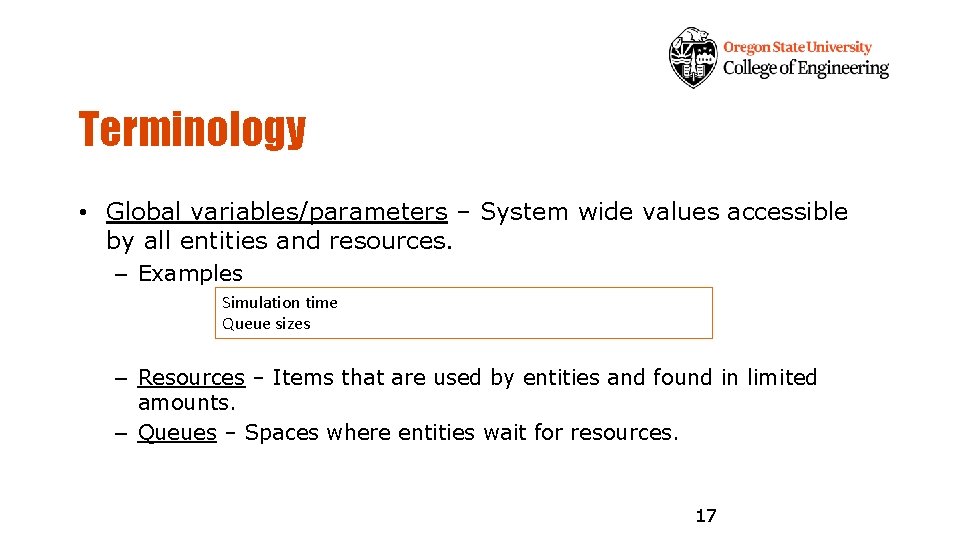 Terminology • Global variables/parameters – System wide values accessible by all entities and resources.