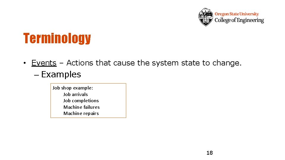 Terminology • Events – Actions that cause the system state to change. – Examples