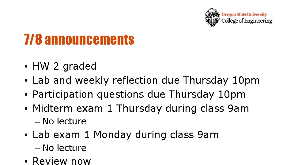 7/8 announcements • • HW 2 graded Lab and weekly reflection due Thursday 10