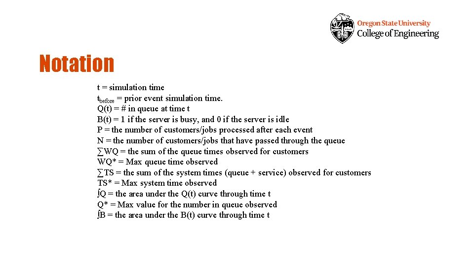 Notation t = simulation time tbefore = prior event simulation time. Q(t) = #