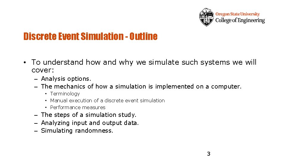 Discrete Event Simulation - Outline • To understand how and why we simulate such