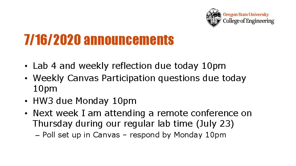 7/16/2020 announcements • Lab 4 and weekly reflection due today 10 pm • Weekly