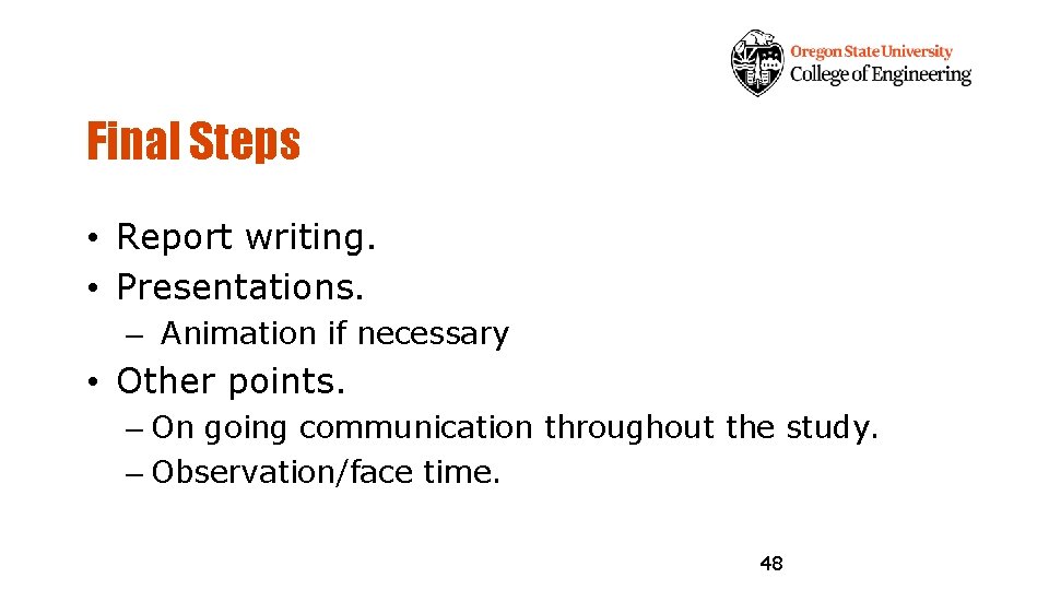 Final Steps • Report writing. • Presentations. – Animation if necessary • Other points.