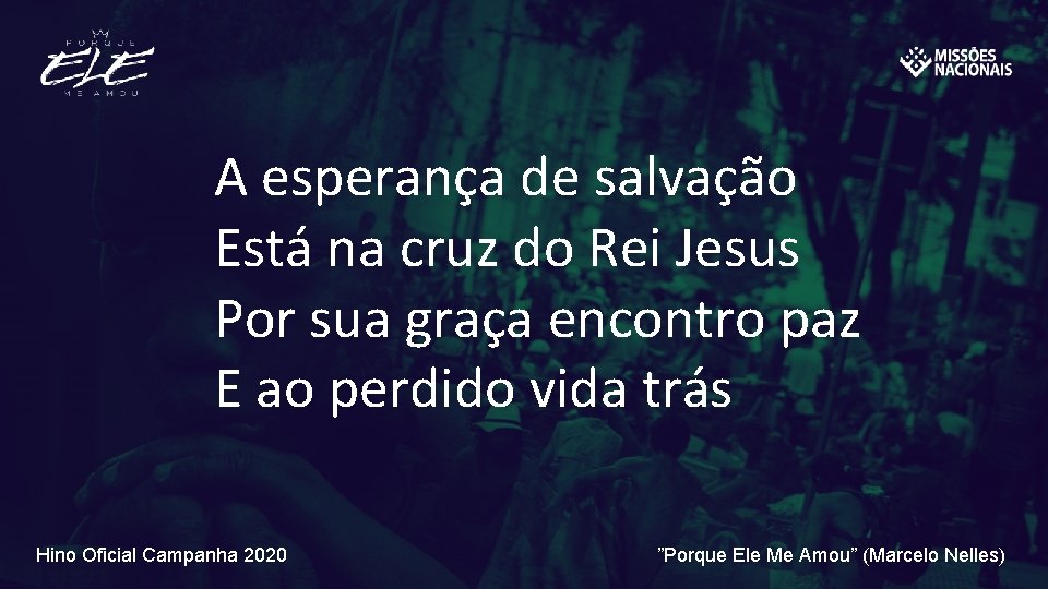 A esperança de salvação Está na cruz do Rei Jesus Por sua graça encontro