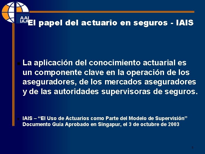 El papel del actuario en seguros - IAIS n n La aplicación del conocimiento