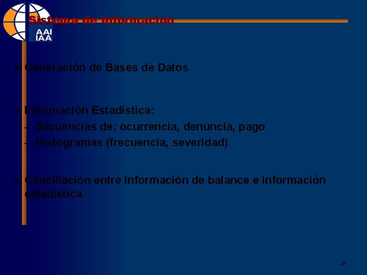 Sistema de Información n Generación de Bases de Datos Información Estadística: – Secuencias de: