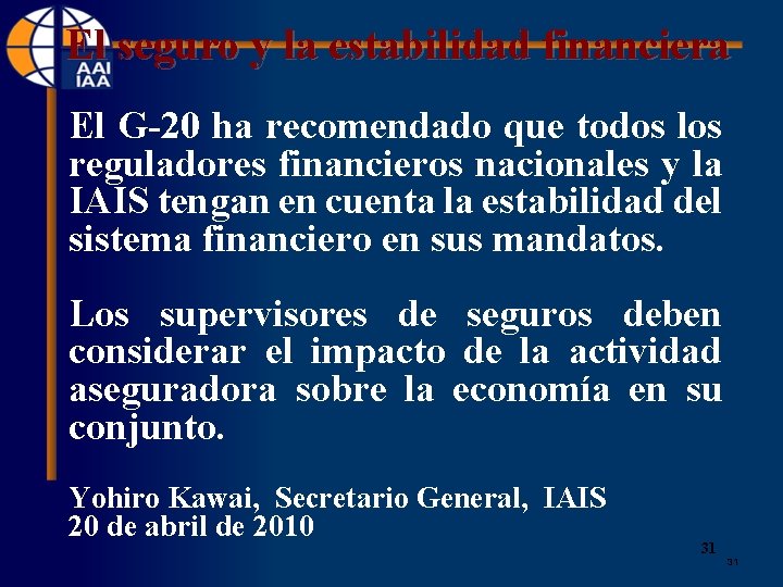 El seguro y la estabilidad financiera El G-20 ha recomendado que todos los reguladores