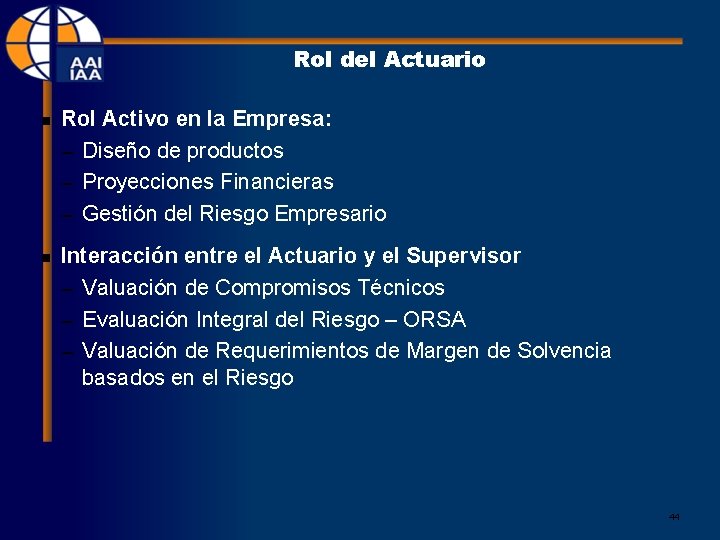 Rol del Actuario n n Rol Activo en la Empresa: – Diseño de productos