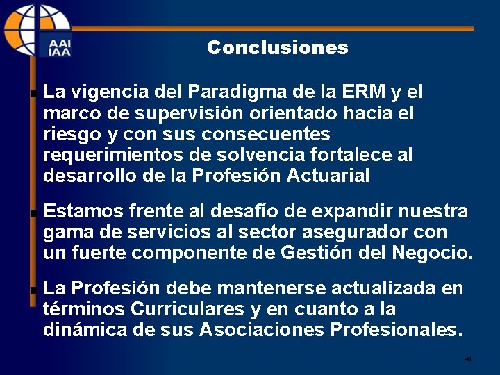 Conclusiones n n n La vigencia del Paradigma de la ERM y el marco