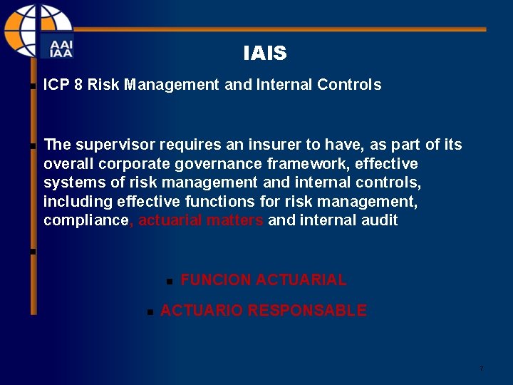 IAIS n n ICP 8 Risk Management and Internal Controls The supervisor requires an