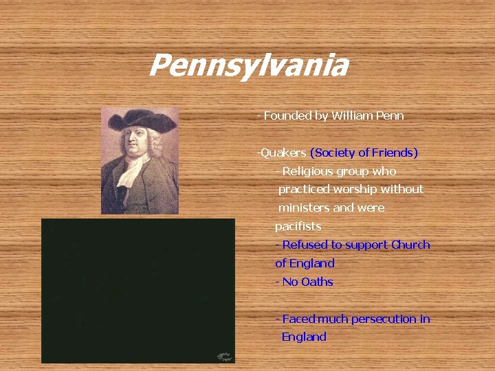 Pennsylvania - Founded by William Penn -Quakers (Society of Friends) - Religious group who