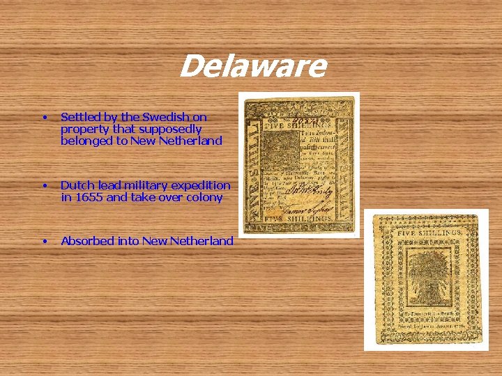 Delaware • Settled by the Swedish on property that supposedly belonged to New Netherland